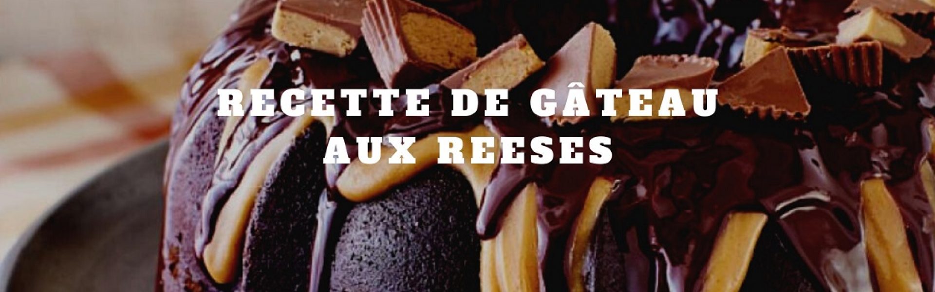 gâteau original avec Reeses